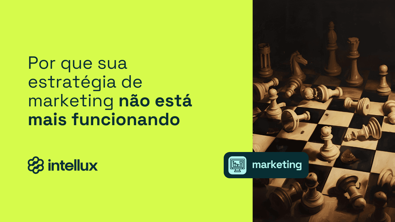 Por que sua estratégia de marketing não está mais dando certo