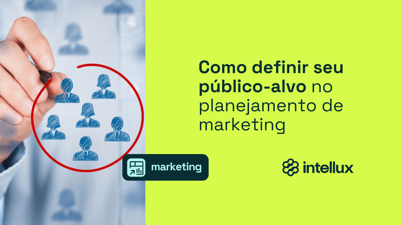 Como definir seu público-alvo no planejamento de marketing