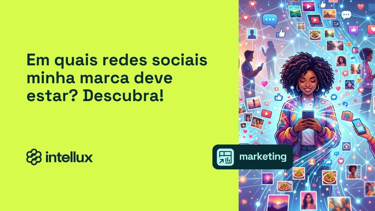 Em quais redes sociais minha marca deve estar? Descubra!