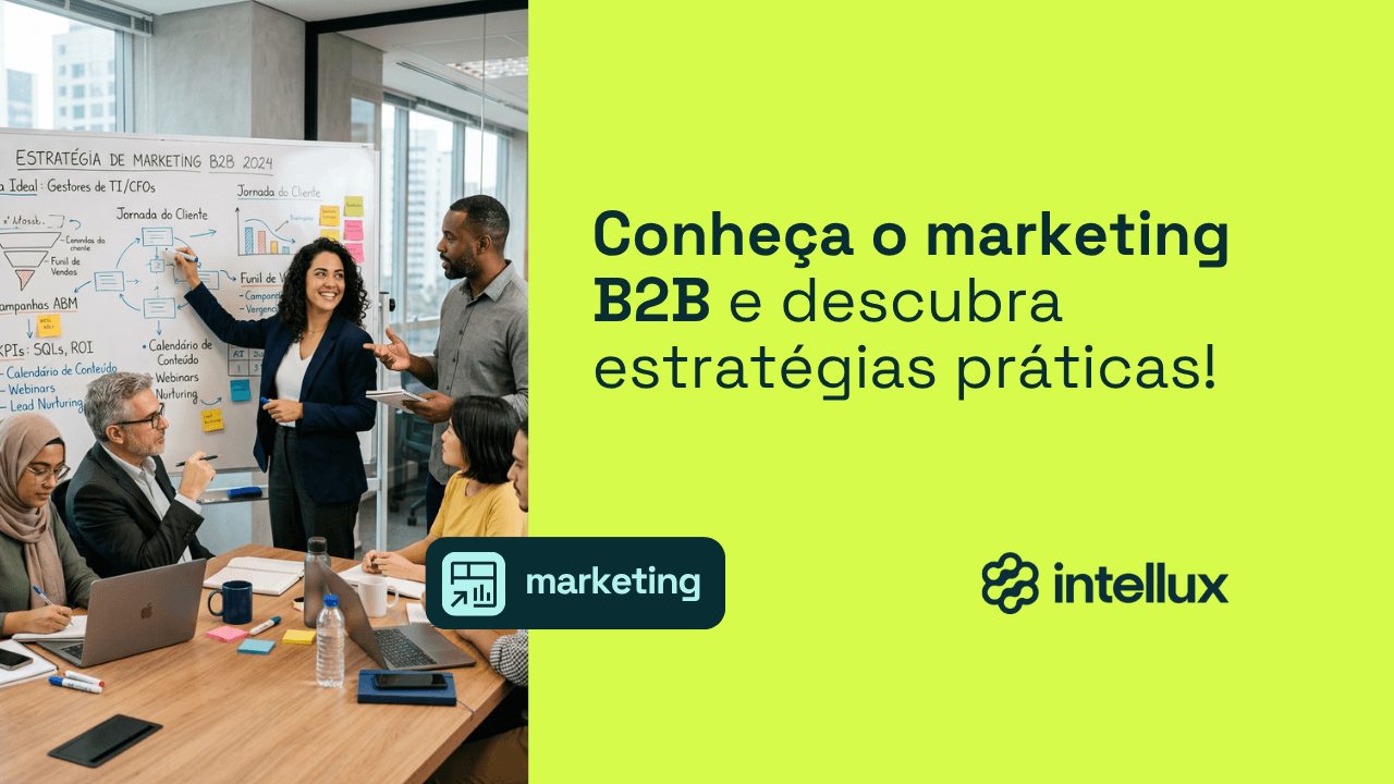 Conheça o marketing b2b e descubra estratégias práticas!