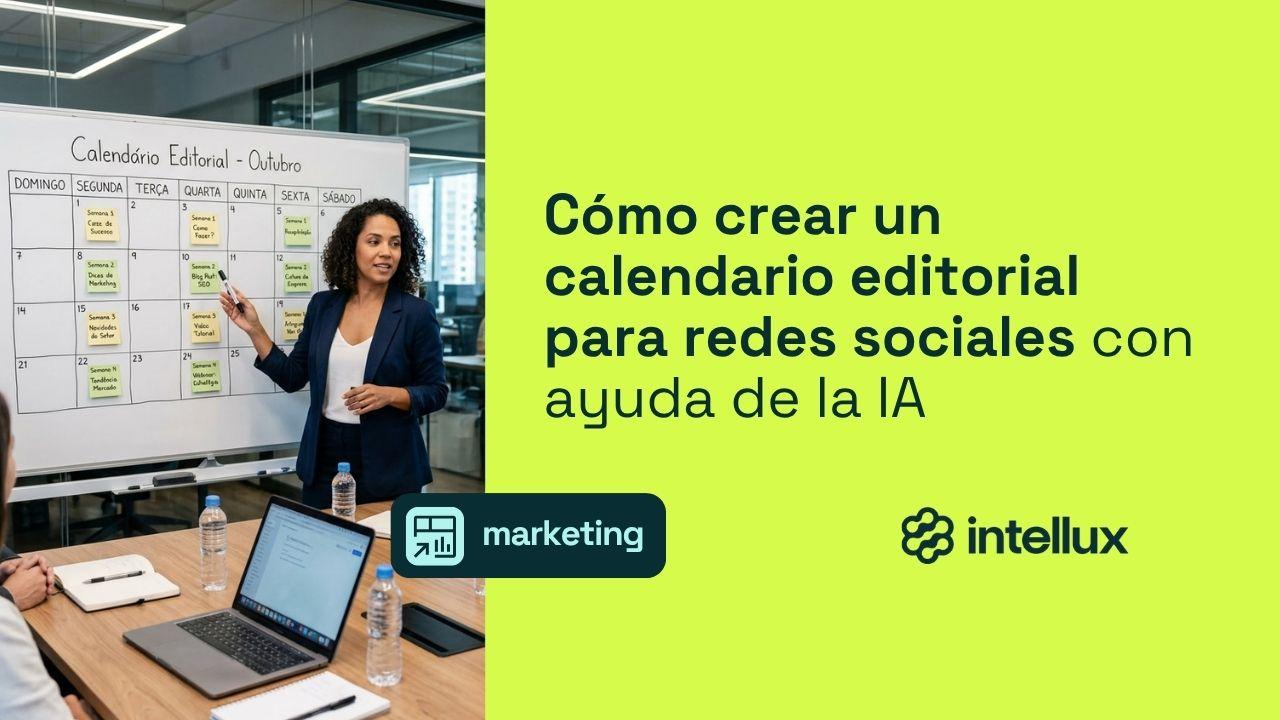 Paso a paso: Cómo crear un calendario editorial para redes sociales con IA