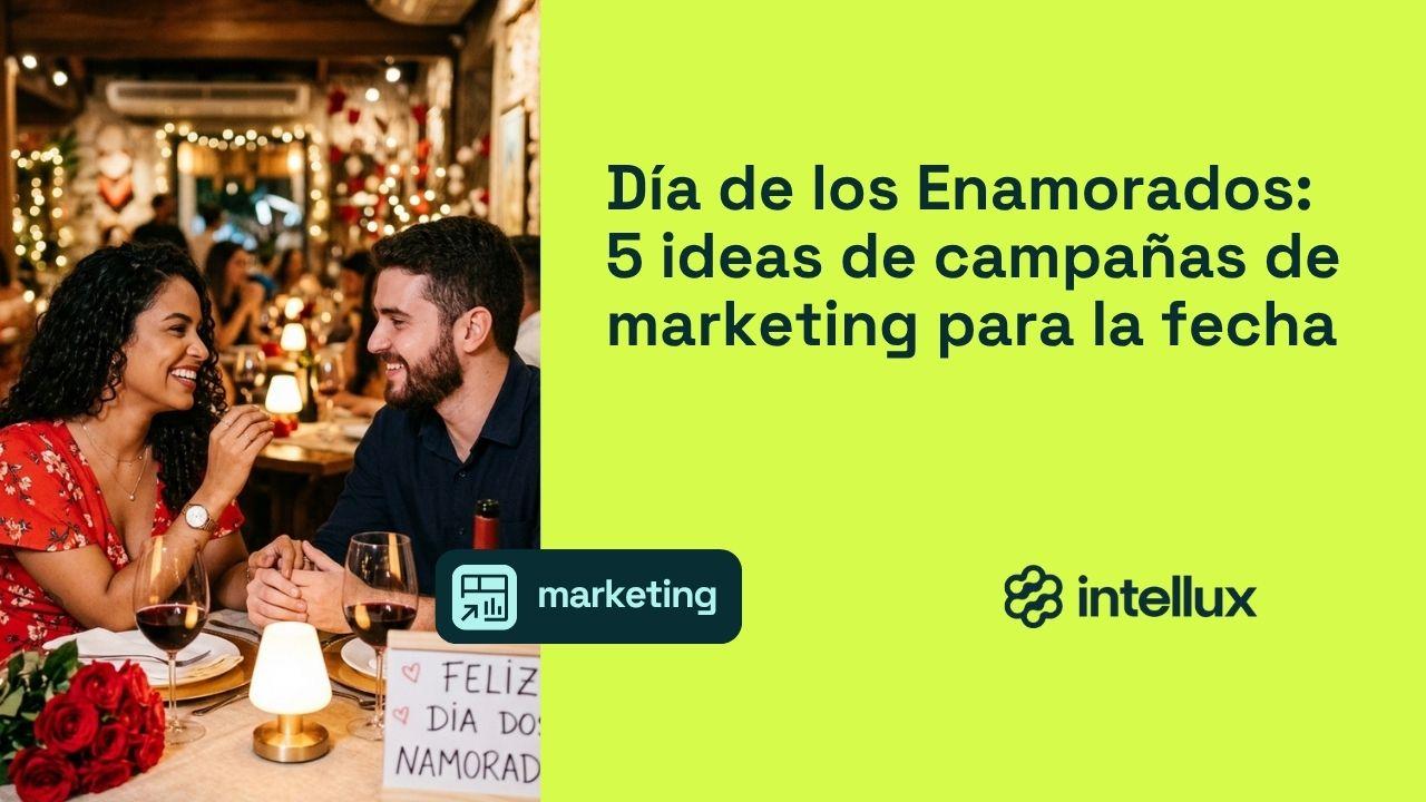 Día de los Enamorados 2026: 5 ideas de campañas de marketing para la fecha