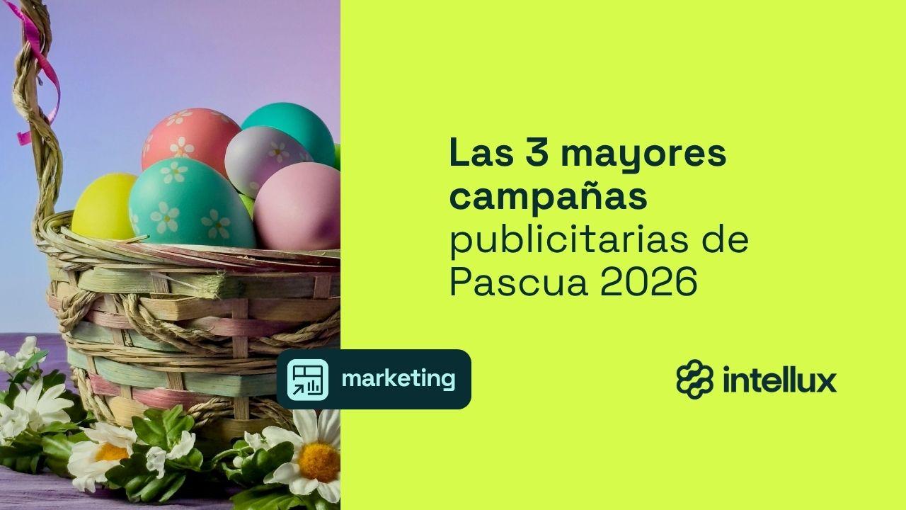 ¡Las 3 mayores campañas publicitarias de Pascua 2026!