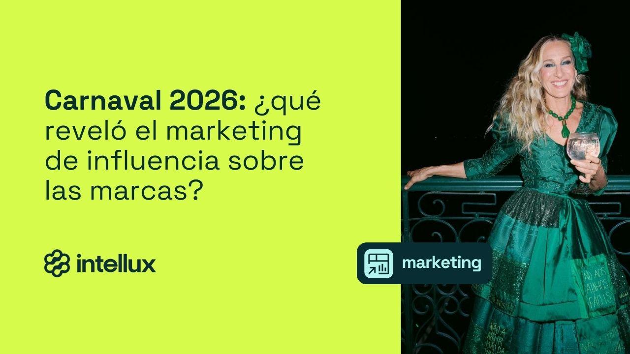 Carnaval 2026: ¿qué reveló el marketing de influencia sobre las marcas?