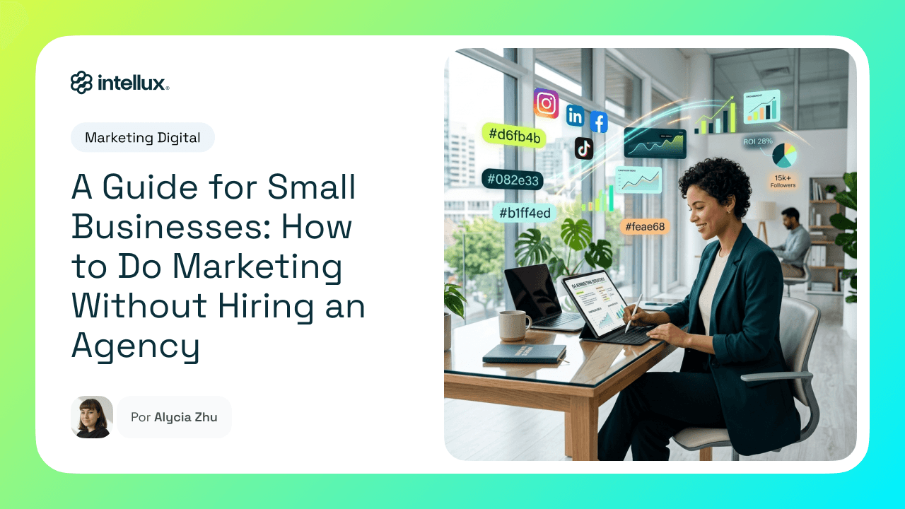 A Guide for Small Businesses: How to Do Marketing Without Hiring an Agency