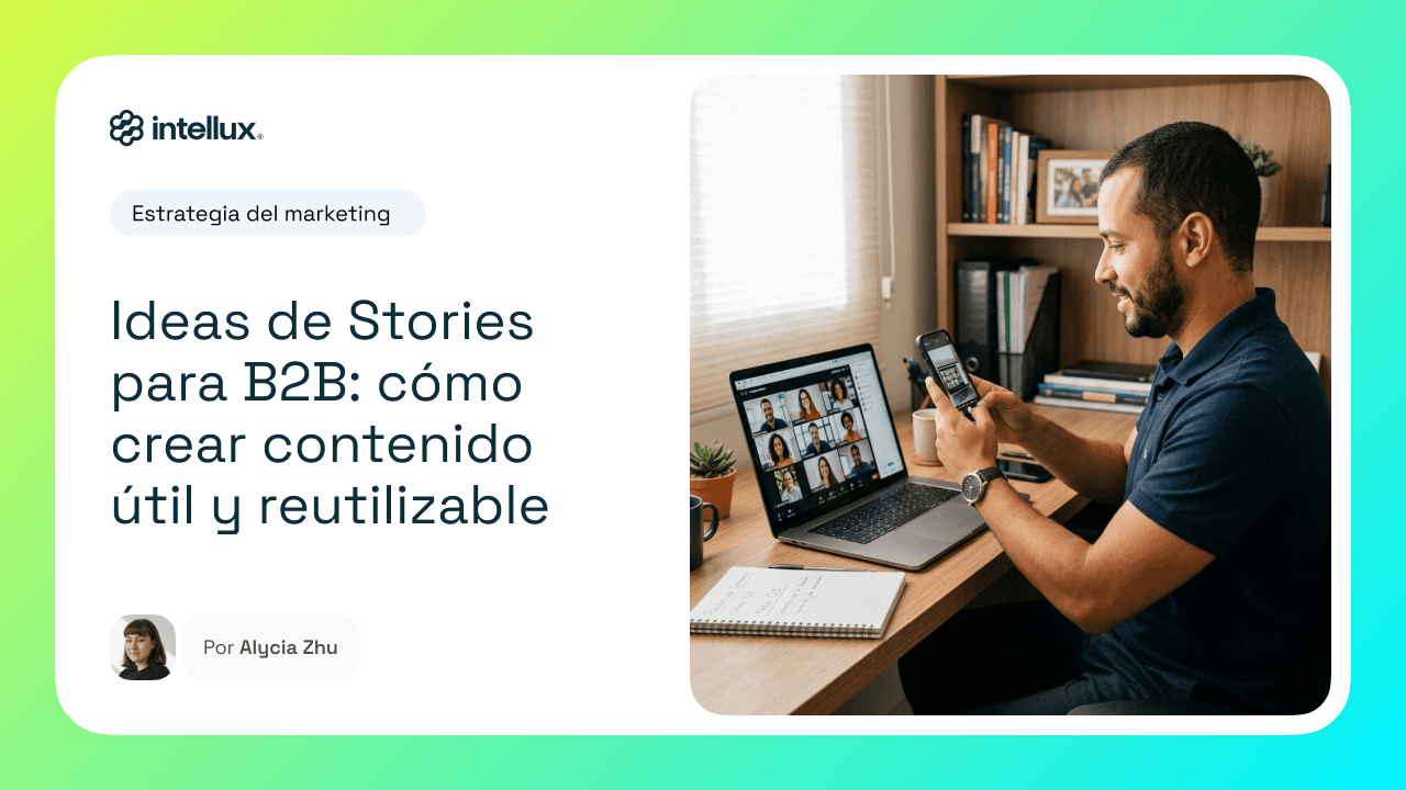 Ideas de Stories para B2B: cómo crear contenido útil y reutilizable